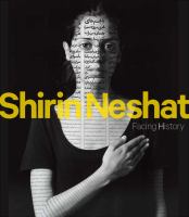 Shirin Neshat : facing history /