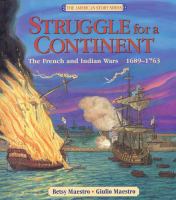 Struggle for a continent : the French and Indian Wars, 1689-1763 /