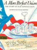 A more perfect union : the story of our Constitution /