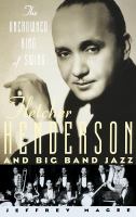 The uncrowned king of swing : Fletcher Henderson and big band jazz /