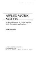 Applied matrix models : a second course in linear algebra with computer applications /