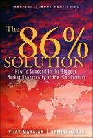 The 86 Percent Solution: How to Succeed in the Biggest Market Opportunity of the Next 50 Years /