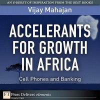 Accelerants for growth in Africa : cell phones and banking /