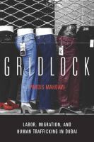 Gridlock : labor, migration, and human trafficking in Dubai /