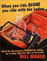 When you ride alone you ride with bin Laden : what the government should be telling us to help fight the War on Terrorism /