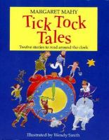 Tick tock tales : stories to read around the clock /