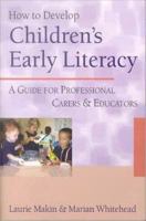 How to develop children's early literacy : a guide for professional carers and educators /