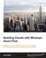 Building clouds with Windows Azure Pack : bring the benefits of Azure Pack to your cloud service and discover the secrets of enterprise class solutions /