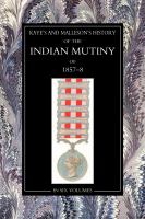 The History of the Indian Mutiny of 1857-58.