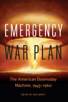 Emergency war plan : the American doomsday machine, 1945-1960 /