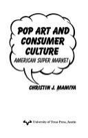 Pop art and consumer culture : American super market /