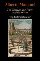 The traveler, the tower, and the worm : the reader as metaphor /