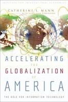 Accelerating the globalization of America : the role for information technology /