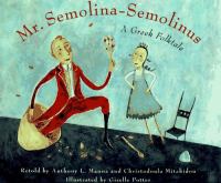 Mr. Semolina-Semolinus : a Greek folktale /