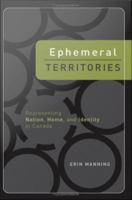 Ephemeral territories : representing nation, home, and identity in Canada /