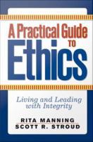 A practical guide to ethics : living and leading with integrity /