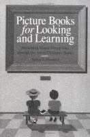 Picture books for looking and learning : awakening visual perceptions through the art of children's books /