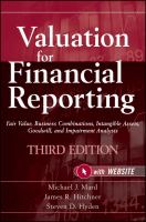 Valuation for Financial Reporting : Fair Value, Business Combinations, Intangible Assets, Goodwill and Impairment Analysis.