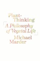 Plant-thinking : a philosophy of vegetal life /