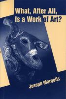 What, after all, is a work of art? : lectures in the philosophy of art /