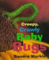 Creepy, crawly baby bugs /