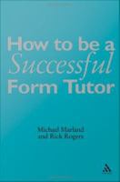How to be a successful form tutor /