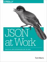 JSON at work : practical data integration for the web /