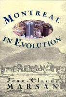 Montreal in evolution : historical analysis of the development of Montreal's architecture and urban environment /