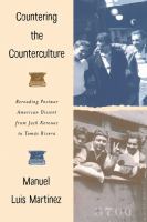 Countering the counterculture : rereading postwar American dissent from Jack Kerouac to Tomás Rivera /