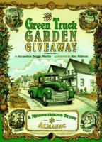 The green truck garden giveaway : a neighborhood story and almanac /