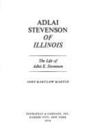 Adlai Stevenson of Illinois : the life of Adlai E. Stevenson /