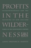 Profits in the wilderness : entrepreneurship and the founding of New England towns in the seventeenth century /