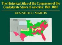 The historical atlas of the Congresses of the Confederate States of America, 1861-1865 /