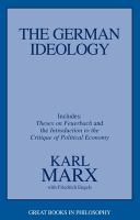 The German ideology : including Theses on Feuerbach and introduction to The critique of political economy /