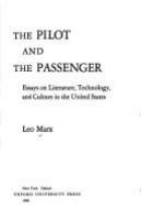 The pilot and the passenger : essays on literature, technology, and culture in the United States /