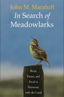 In search of meadowlarks : birds, farms, and food in harmony with the land /