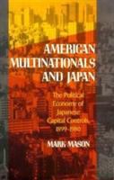 American multinationals and Japan : the political economy of Japanese capital controls, 1899-1980 /
