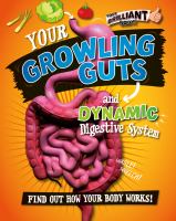 Your growling guts and dynamic digestive system : find out how your body works! /