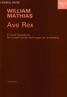Ave Rex; a carol sequence for mixed voices and organ (or orchestra) [Op. 45.