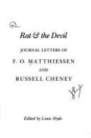 Rat & the Devil : journal letters of F. O. Matthiessen and Russell Cheney /