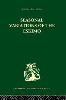 Seasonal variations of the Eskimo : a study in social morphology /