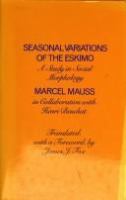 Seasonal variations of the Eskimo : a study in social morphology /