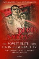 The Soviet elite from Lenin to Gorbachev the Central Committee and its members, 1917-1991 /