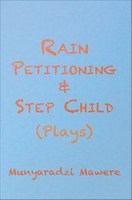 Rain Petitioning and Step Child : Plays.