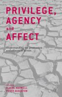 Privilege, agency and affect : understanding the production and effects of action /