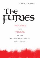 The Furies Violence and Terror in the French and Russian Revolutions /