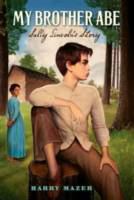 My brother Abe : Sally Lincoln's story /