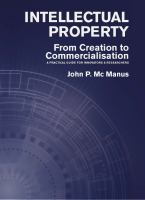 Intellectual Property : From Creation to Commercialisation: A Practical Guide for Innovators & Researchers.