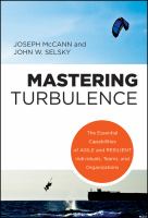 Mastering turbulence : the essential capabilities of agile and resilient individuals, teams, and organizations /