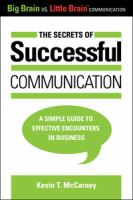 The secrets of successful communication : a simple guide to effective encounters in business /